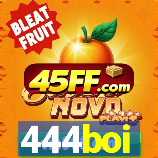 444boi