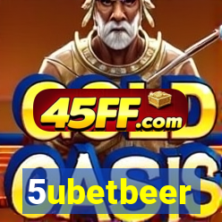 5ubetbeer