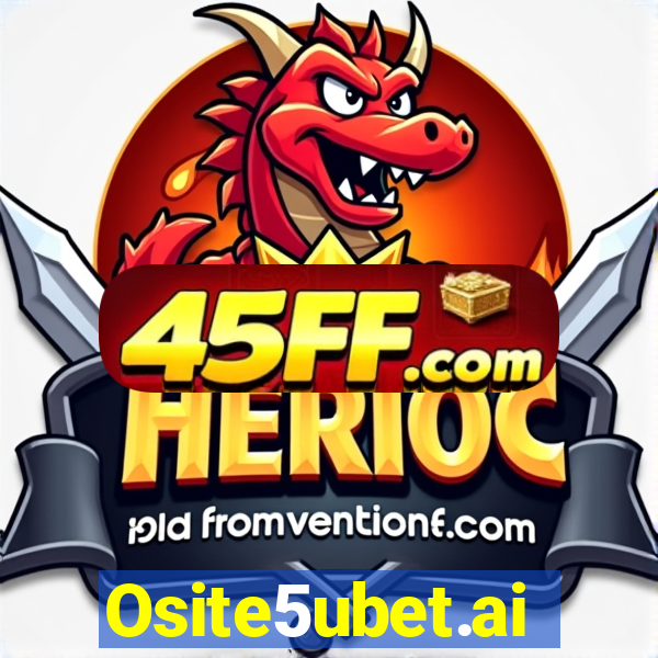 Osite5ubet.ai
