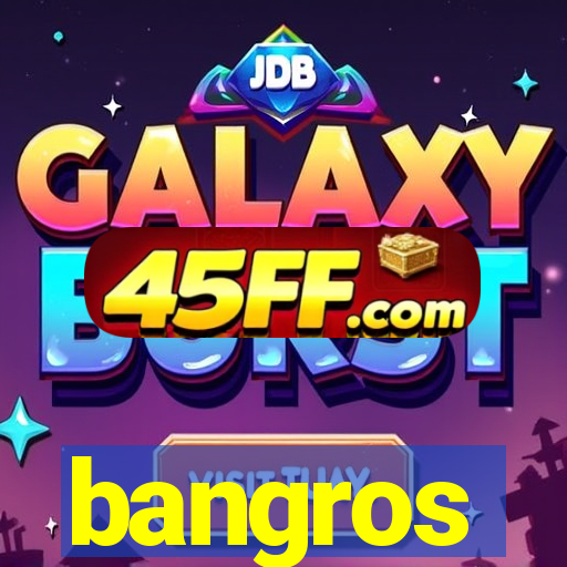 bangros