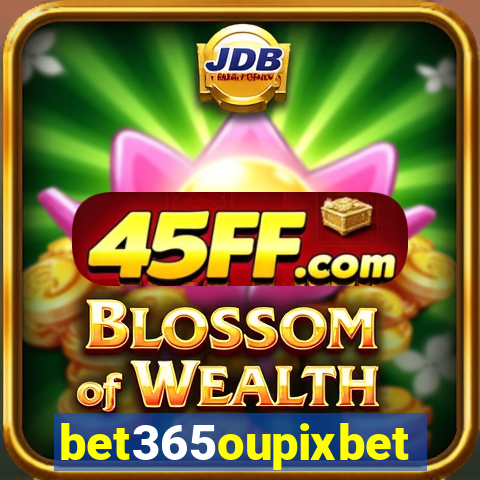 bet365oupixbet
