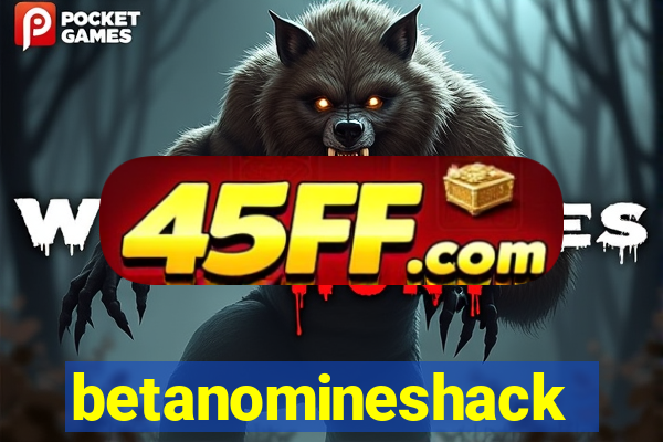 betanomineshack