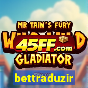 bettraduzir