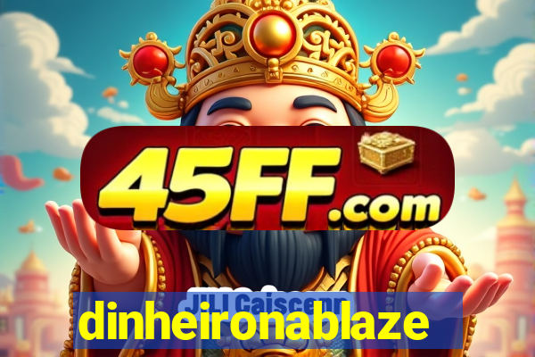 dinheironablaze