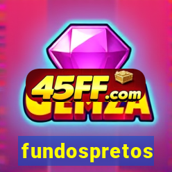 fundospretos