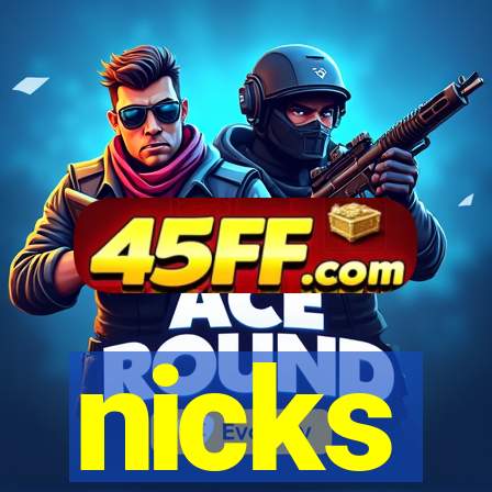 nicks
