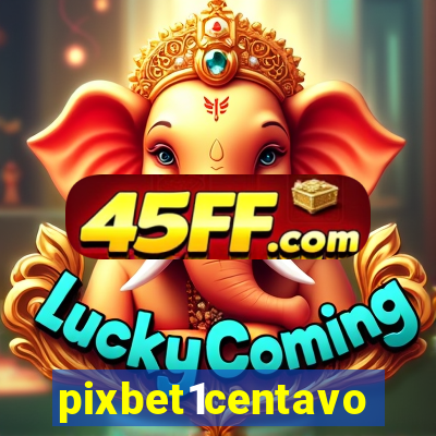 pixbet1centavo