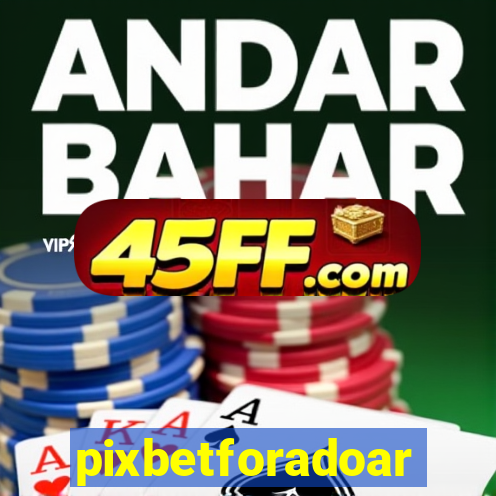 pixbetforadoar