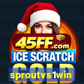 sproutvs1win