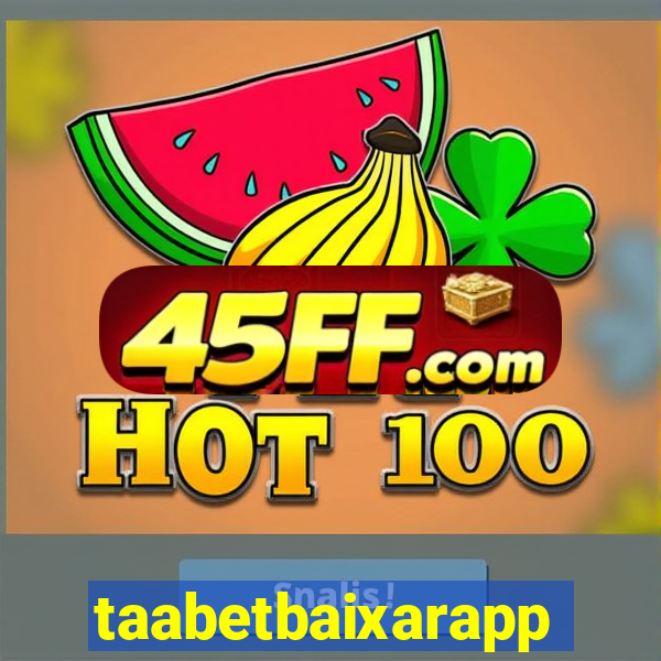 taabetbaixarapp