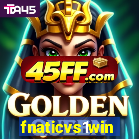 fnaticvs1win