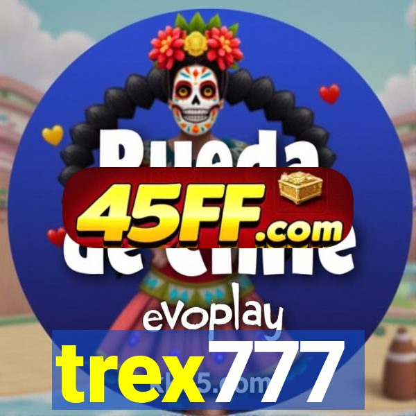 trex777